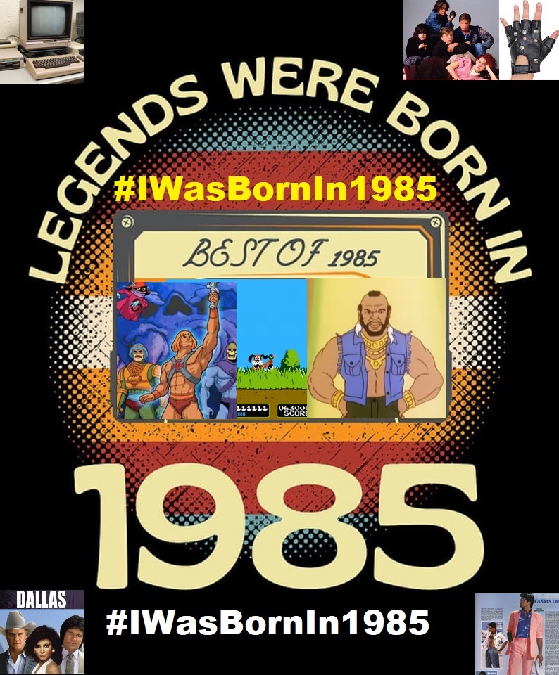 IWasBornIn1985,1985born,1985,facebook,facebookgroup,#bornin1985,#Iwasbornin1985,1985birthyear,bornin1985,millennial,millennials,Xennials,Generation X,Generation Y,Net Generation,born between 1980 and 2000,I was born in 1985,mid 1980s,fatbrowne,MacGyver,Jem,The Golden Girls,Growing Pains,and Larry King Live,The Cosby Show,Family Ties,Murder,She Wrote,Jeffersons,Like a Virgin,Madonna,Careless Whisper,Wham!,George Michael,Super Mario Bros.,Cheers,BTTF